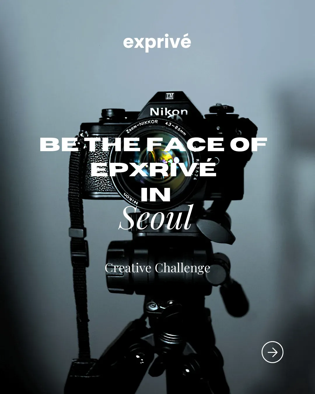 Be the Face of Exprivé in Seoul | Creative Challenge